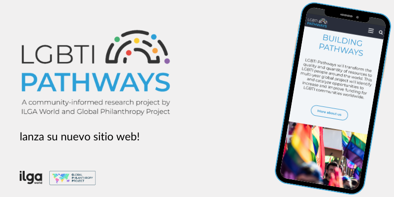 Una ilustración de un teléfono móvil muestra la página de inicio del sitio web de LGBTI Pathways. Se muestra el logotipo del proyecto y el texto reza "LGBTI Pathways lanza su nueva página web". La imagen también muestra los logotipos de ILGA Mundo y del Global Philanthropy Project.