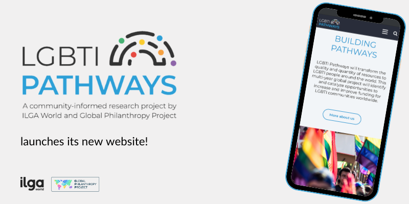 An illustration of a mobile phone shows the homepage of the LGBTI Pathways website. The logo of the project is show, and the text reads "LGBTI Pathways launches its new website". The image also shows the logos of ILGA World and the Global Philanthropy Project
