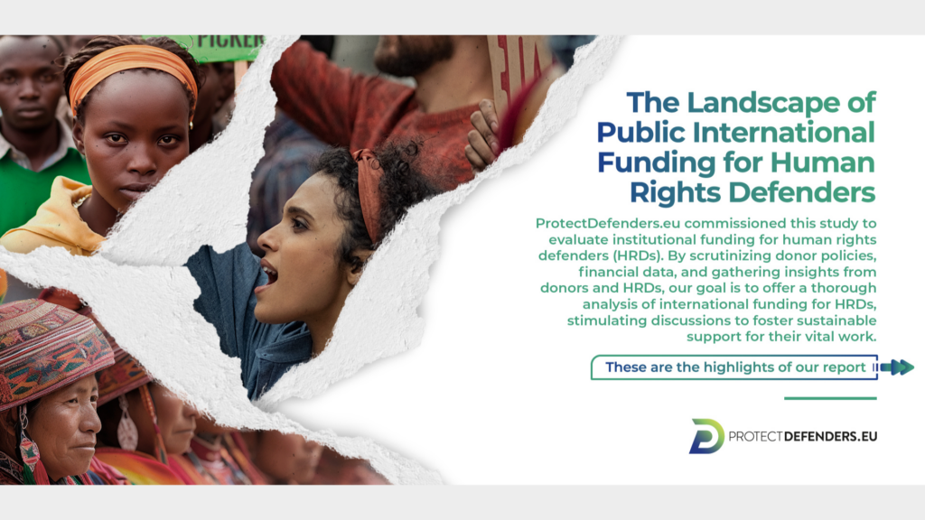 The image shows photos of human rights defenders and text reading: "The Landscape of Public International Funding for Hunian Rights Defenders ProtectDefenders.eu commissioned this study to evaluate institutional funding for human rights defenders (HRDs). By scrutinizing donor policies, financial data, and gathering insights from donors and HRDs, our goal is to offer a thorough analysis of international funding for HRDs, stimulating discussions to foster sustainable support for their vital work."