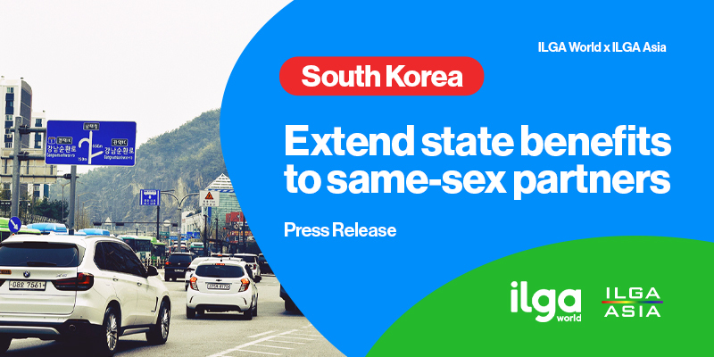 Text reads: "South Korea: extend state benefits to same-sex partners". The ILGA World and ILGA Asia logos are placed at the bottom right of the image