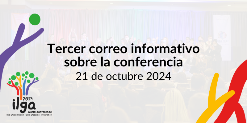 Una foto de fondo con personas sobre y delante del escenario de una conferencia de ILGA Mundo. El texto reza “Tercer correo informativo previo a la conferencia”. La imagen también muestra el logotipo de la Conferencia Mundial de 2024 en su parte inferior izquierda, y está decorada con elementos del propio logotipo