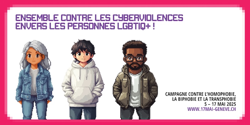 The image shows three diverse characters designed as if they were characters of a video game. Text in French reads: “Together against cyber-violence targeting LGBTIQ+ people” and shows the website of the annual campaign against LGBTI-phobia by Ville de Genève