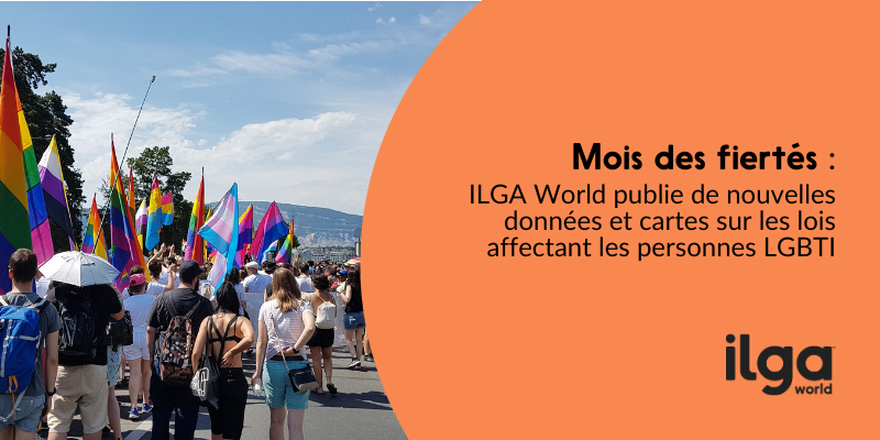 Une photo de personnes défilant lors de la Pride de Genève par une journée ensoleillée, brandissant divers drapeaux arc-en-ciel. Le texte indique : « Mois de la fierté : l'ILGA World publie de nouvelles données et cartes sur les lois affectant les personnes LGBTI dans le monde ». Le logo de l'ILGA World est placé en bas à droite de l'image.