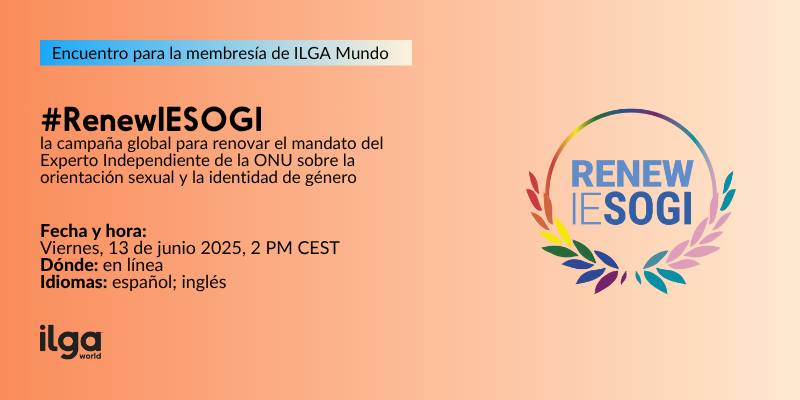 El texto dice: «#RenewIESOGI: la campaña mundial para renovar el mandato del Experto Independiente de las Naciones Unidas sobre la orientación sexual y la identidad de género» y ofrece información sobre el evento. El logotipo de la campaña #RenewIESOGI aparece en el centro a la derecha de la imagen, mientras que el logotipo de ILGA Mundo aparece en la parte inferior izquierda.
