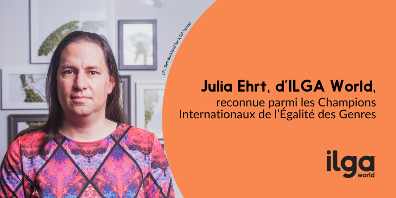 Photo d'une femme, Julia Ehrt, posant devant l'appareil photo. Le texte indique : « Julia Ehrt, de l'ILGA World, reconnue parmi les champions internationaux de l'égalité des genres ». Le logo de l'ILGA World est placé en bas à droite de l'image.