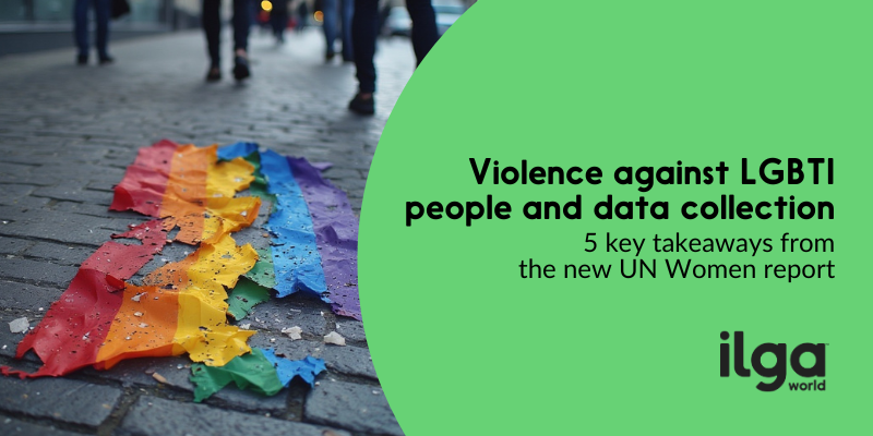 A photo of a Pride flag on a walkway, stomped on and torn apart by people. Text reads: "Violence against LGBTI people and data collection: 5 key takeaways from the UN Women report". The ILGA World logo is placed at the bottom right of the image