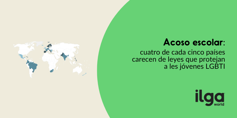 El texto dice: «Acoso escolar: cuatro de cada cinco países del mundo carecen de leyes que protejan a lrs jóvenes LGBTI». Un mapa del mundo muestra los países que cuentan con leyes al respecto. ILGA Mundo aparece en la parte inferior derecha de la imagen.