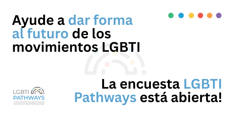 El texto dice: «Ayude a dar forma al futuro de los movimientos LGBTI. La encuesta LGBTI Pathways ya está abierta». El logotipo de la iniciativa aparece en la parte inferior izquierda de la imagen.