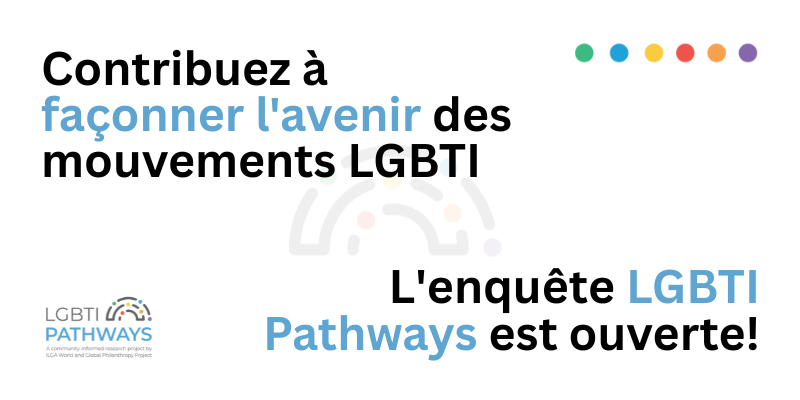 Le texte indique : « Contribuez à façonner l'avenir des mouvements LGBTI. L'enquête LGBTI Pathways est ouverte ». Le logo de l'initiative se trouve en bas à gauche de l'image.