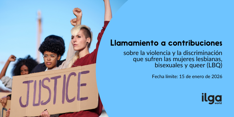 Foto de un grupo diverso de mujeres durante una manifestación en la que sostienen un cartel con la palabra «Justicia». El texto dice: «Llamamiento para recabar información sobre la violencia y la discriminación que sufren las mujeres lesbianas, bisexuales y queer (LBQ)». El logotipo de ILGA Mundo aparece en la parte superior derecha de la imagen.