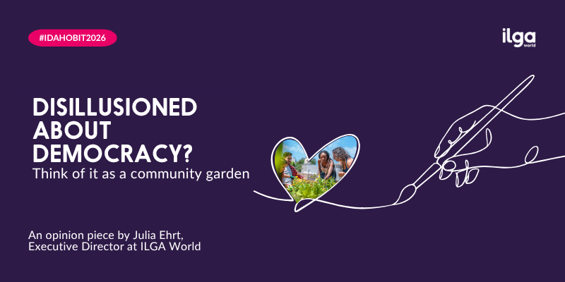 A graphic with the text "Disillusioned about democracy? Think of it as a community garden" and a heart-shaped photo of people gardening, promoting an opinion piece by Julia Ehrt of ILGA World.